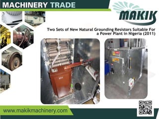 18
Two Sets of New Natural Grounding Resistors Suitable For
a Power Plant in Nigeria (2011)
 