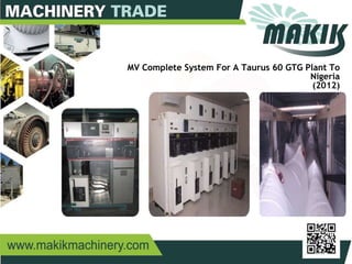 15
MV Complete System For A Taurus 60 GTG Plant To
Nigeria
(2012)
 