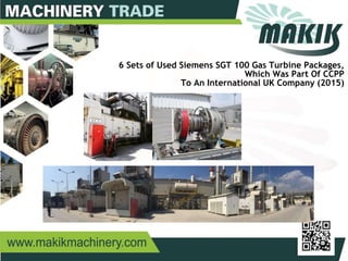 30
6 Sets of Used Siemens SGT 100 Gas Turbine Packages,
Which Was Part Of CCPP
To An International UK Company (2015)
 