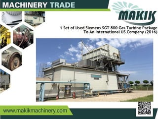 31
1 Set of Used Siemens SGT 800 Gas Turbine Package
To An International US Company (2016)
 