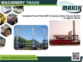 9
Complete Power Plant BOP (2 phases) (Solar Taurus 60 GT)
to Nigeria (2010)
 
