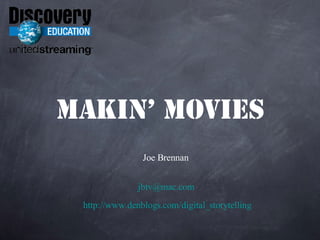 Makin’ Movies ,[object Object],[object Object],[object Object]