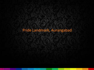 Pride Landmark, Aurangabad
 