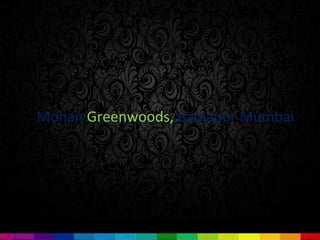 Mohan Greenwoods, Badlapur Mumbai
 
