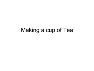 Making a cup of Tea 