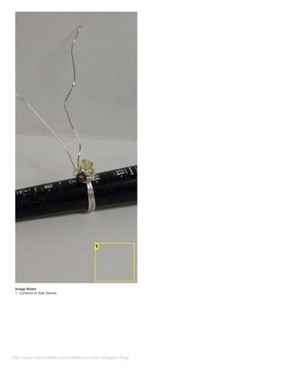Image Notes
 1. Continue to Add Stones.




http://www.instructables.com/id/Making-a-Wire-Wrapped-Ring/
 