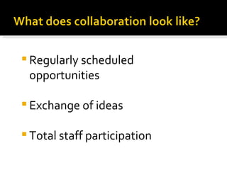 Regularly scheduled opportunities Exchange of ideas Total staff participation 