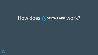 Making Apache Spark Better with Delta Lake