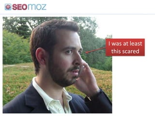 I was at least this scared