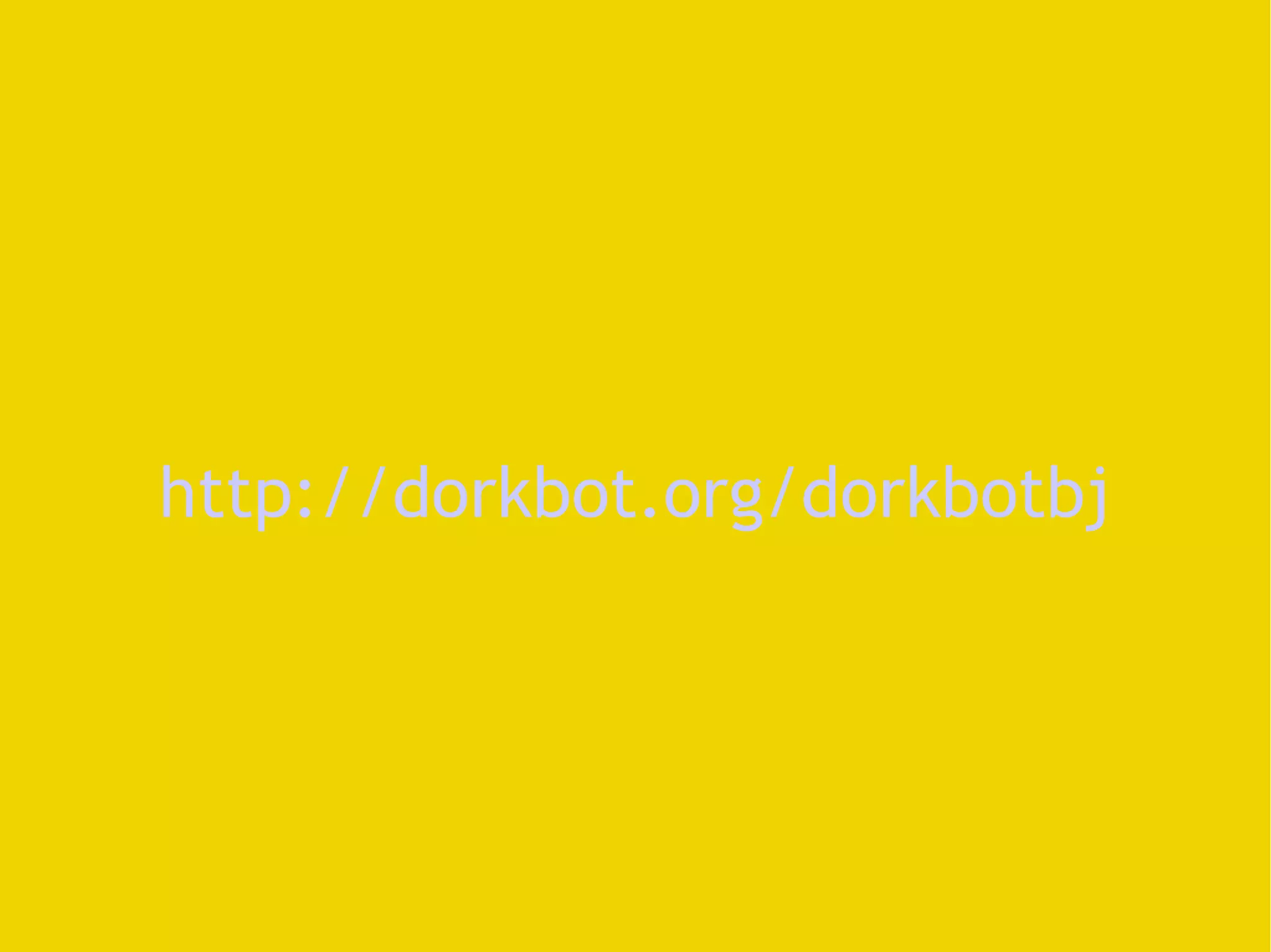http://dorkbot.org/dorkbotbj