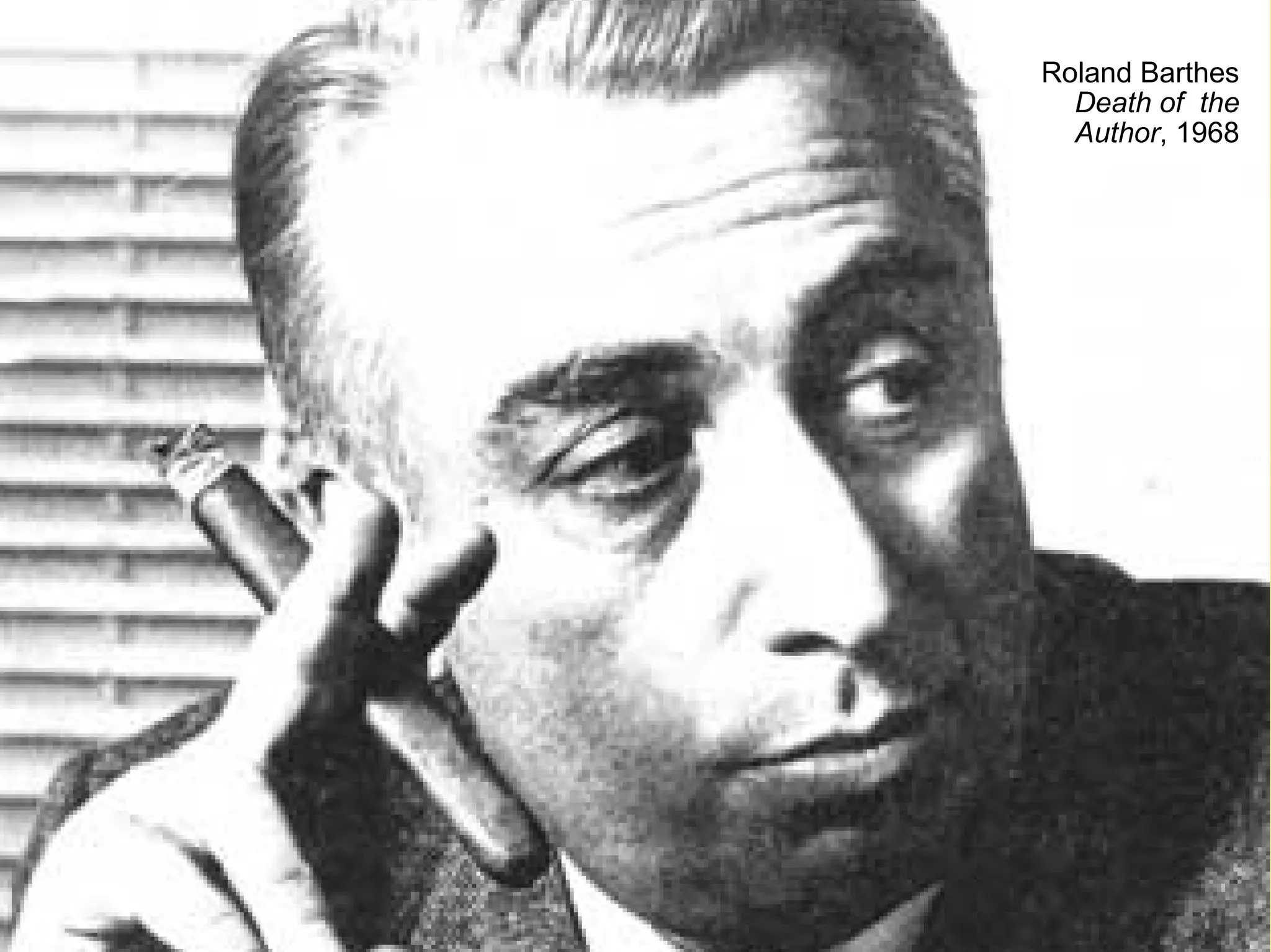 Roland Barthes Death of the Author , 1968