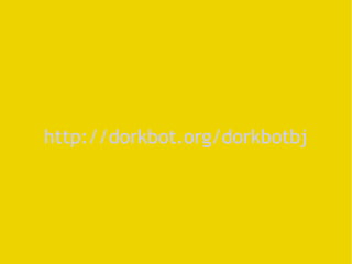 http://dorkbot.org/dorkbotbj 