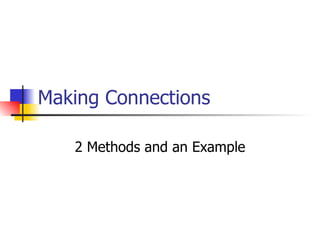 Making Connections 2 Methods and an Example 