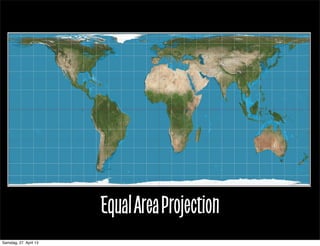 EqualAreaProjection
Samstag, 27. April 13
 