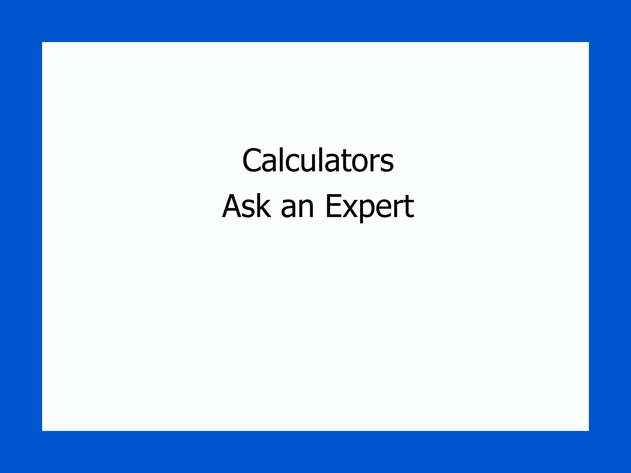 Calculators Ask an Expert 