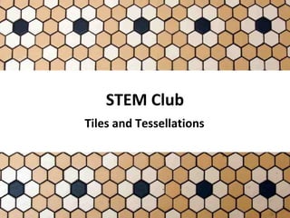 STEM Club Tiles and Tessellations 