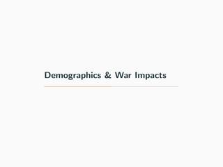 Demographics & War Impacts
 