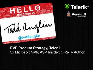 EVP Product Strategy, Telerik
5x Microsoft MVP, ASP Insider, O'Reilly Author
 