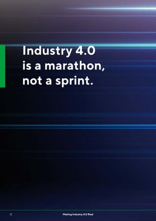 Making Industry 4.0 Real12
Industry 4.0
is a marathon,
not a sprint.
 