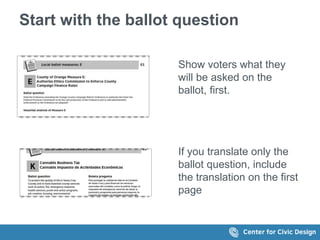 Start with the ballot question
Show voters what they
will be asked on the
ballot, first.
If you translate only the
ballot question, include
the translation on the first
page
 