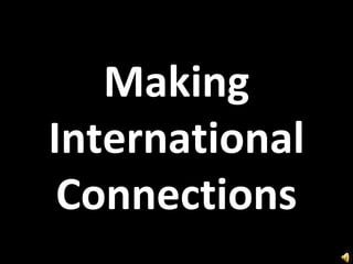 Making International Connections 