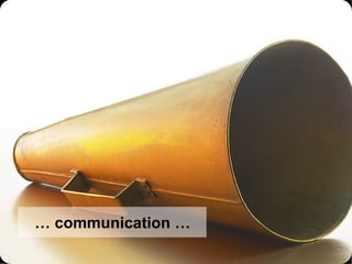 …  communication … 