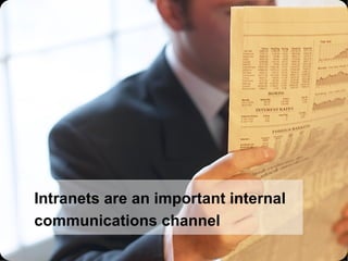 Intranets are an important internal communications channel 