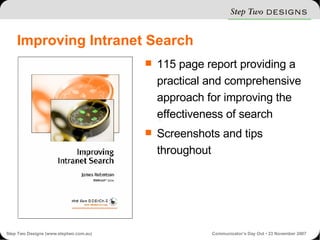 Improving Intranet Search 115 page report providing a practical and comprehensive approach for improving the effectiveness of search Screenshots and tips throughout 