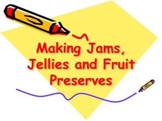 Making Jams, Jellies and Fruit Preserves  
