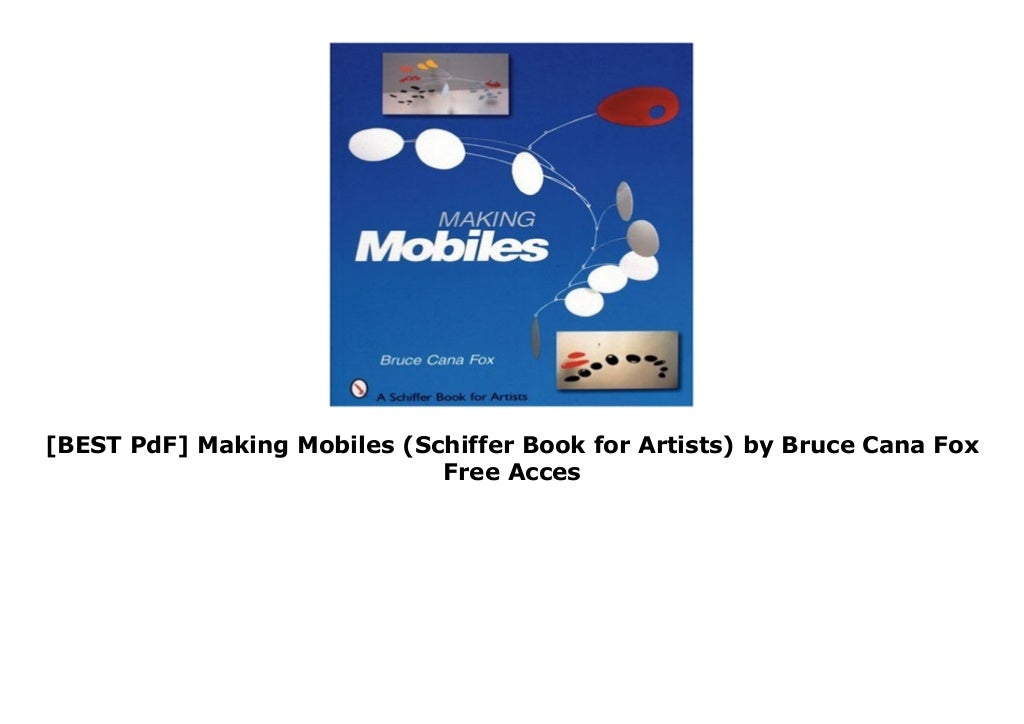 [BEST PdF] Making Mobiles (Schiffer Book for Artists) by Bruce Cana Fox