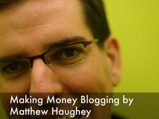 Making Money Blogging by Matthew Haughey 