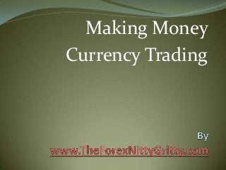 Making Money
Currency Trading

 