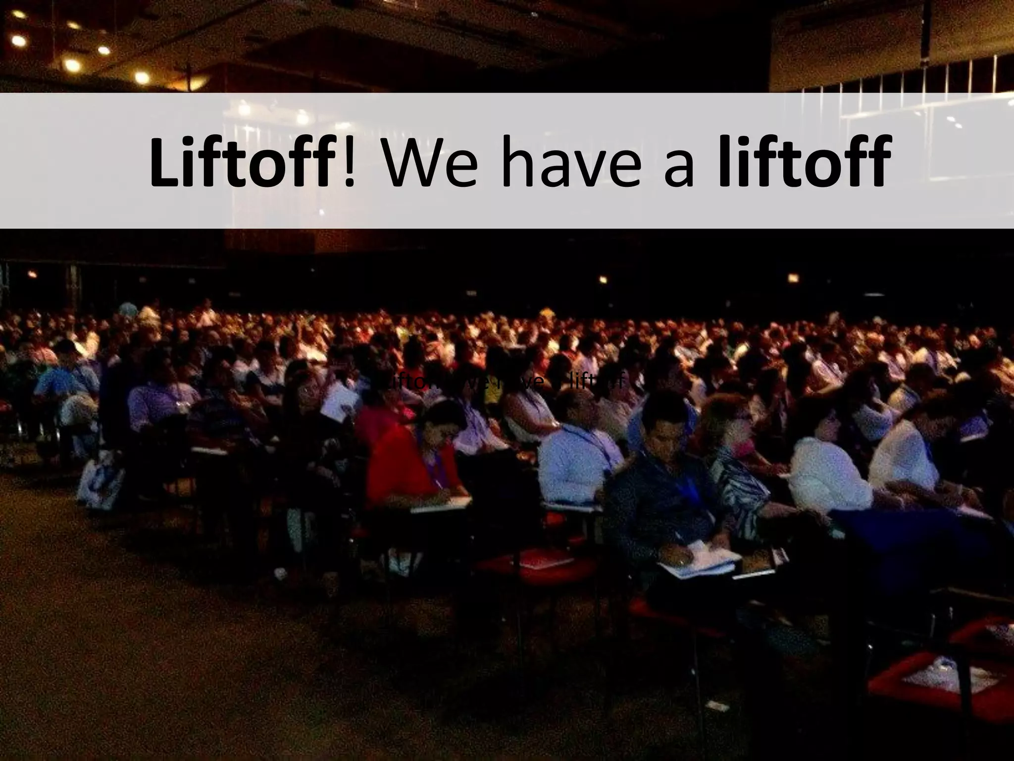 Liftoff! We have a liftoff
Liftoff! We have a liftoff