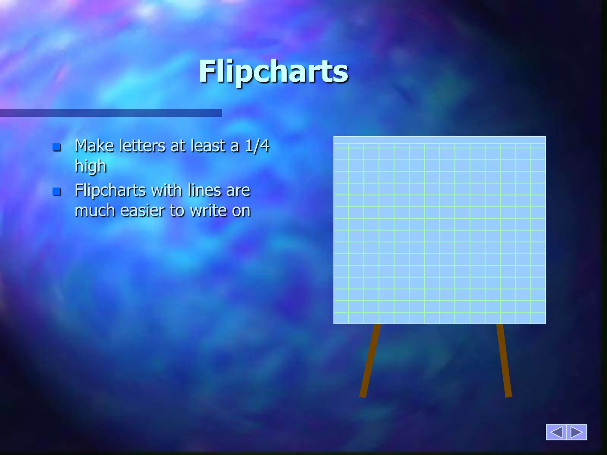 FlipchartsMake letters at least a 1/4 highFlipcharts with lines are much easier to write on