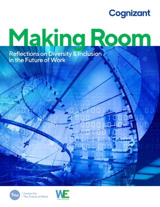 MakingRoomReflectionsonDiversity&Inclusion
intheFutureofWork
 
