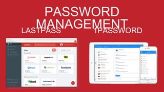 PASSWORD
MANAGEMENTLASTPASS 1PASSWORD
 