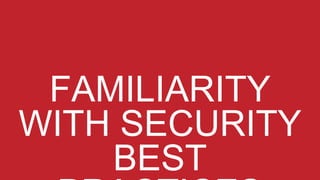 FAMILIARITY
WITH SECURITY
BEST
 