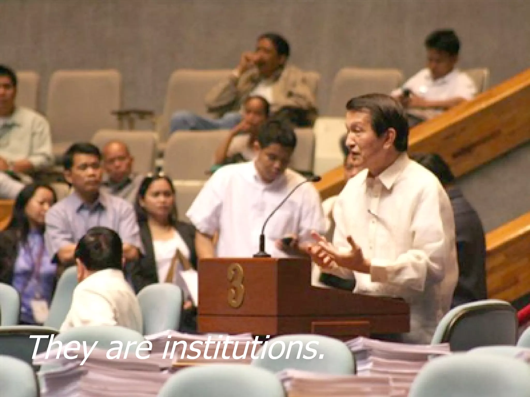 They are institutions. 