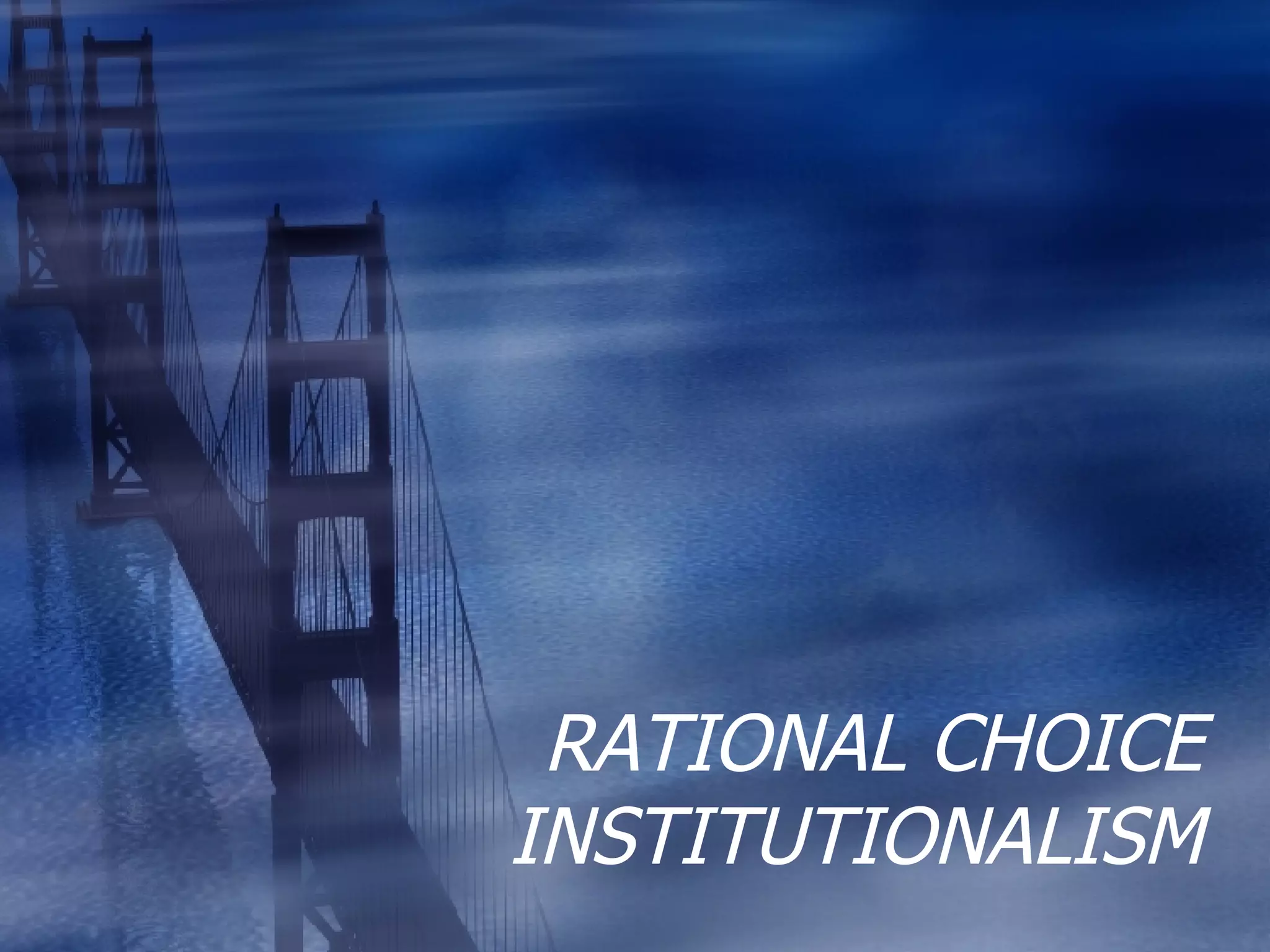 RATIONAL CHOICE INSTITUTIONALISM 