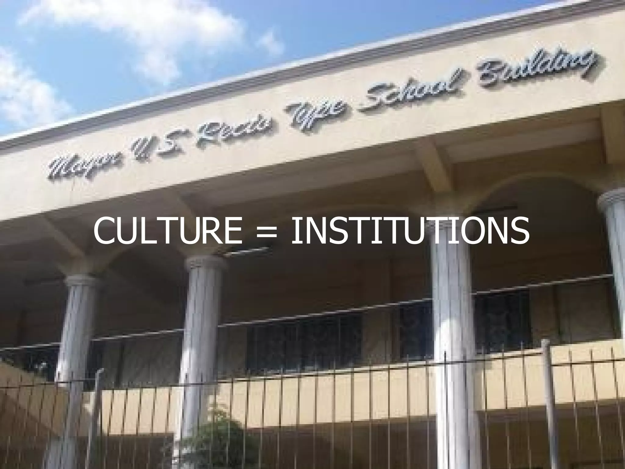 CULTURE = INSTITUTIONS 