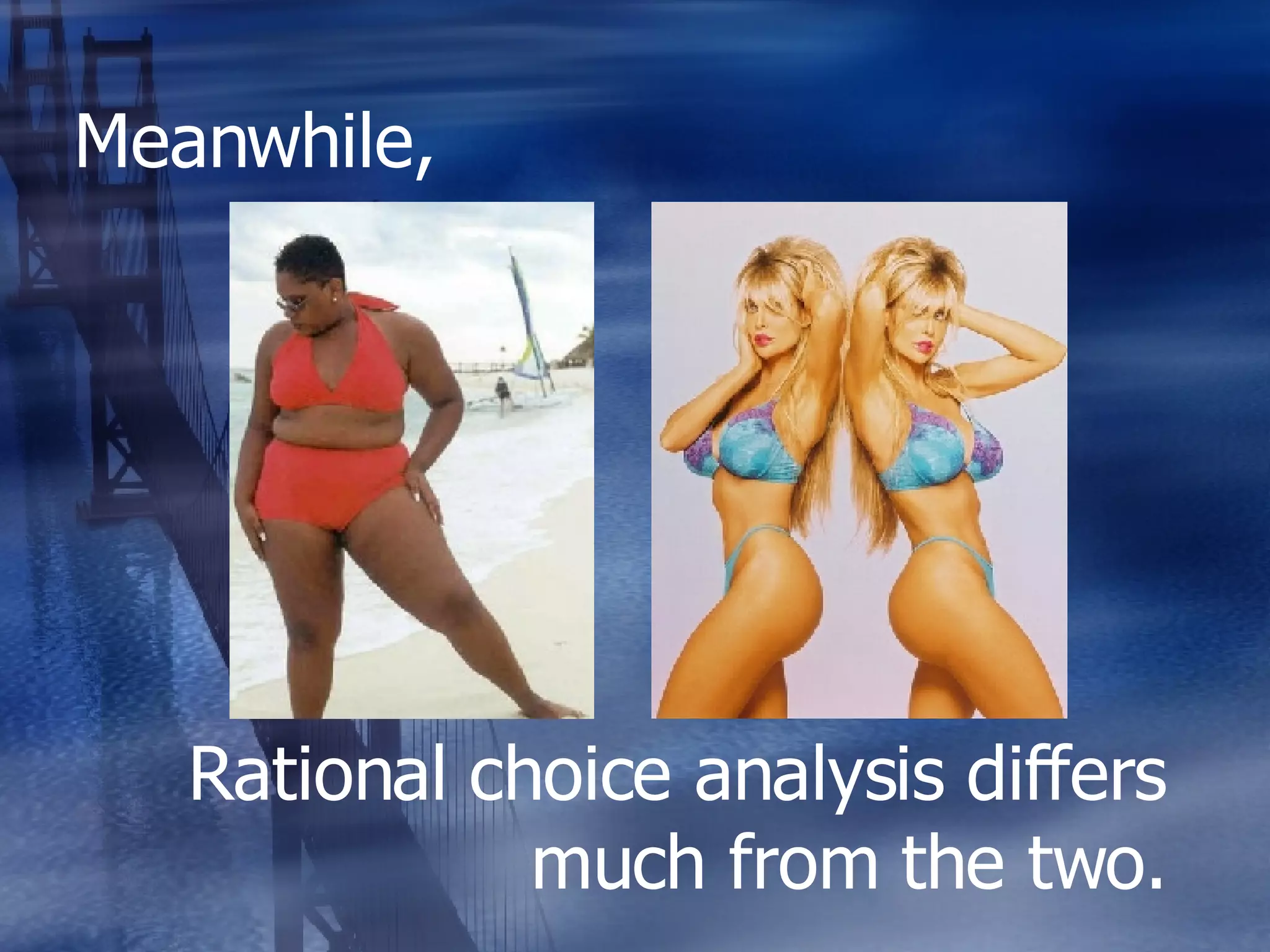 Meanwhile, Rational choice analysis differs much from the two. 