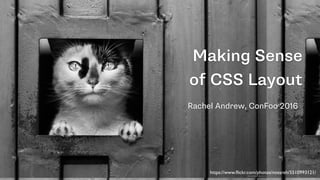 Making Sense
of CSS Layout
Rachel Andrew, ConFoo 2016
https://www.ﬂickr.com/photos/nossreh/5510993121/
 