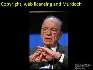 Photo: Rupert Murdoch by World Economic Forum (Flickr) Copyright, web licensing and Murdoch 