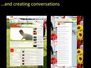 … and creating conversations 