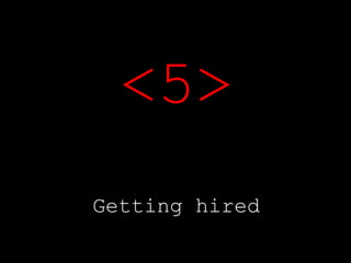 <5> Getting hired 