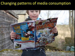 Changing patterns of media consumption 