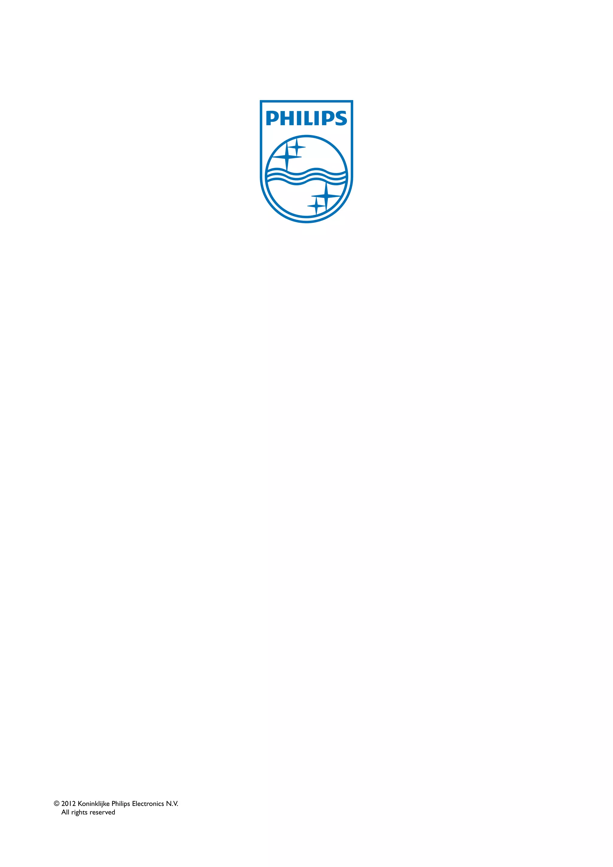 © 2012 Koninklijke Philips Electronics N.V.
All rights reserved
 
