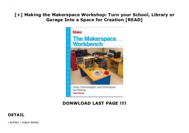 Making The Makerspace Workshop Turn Your School Library Or Gara