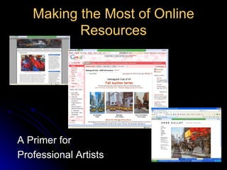 Making the Most of Online Resources A Primer for Professional Artists 