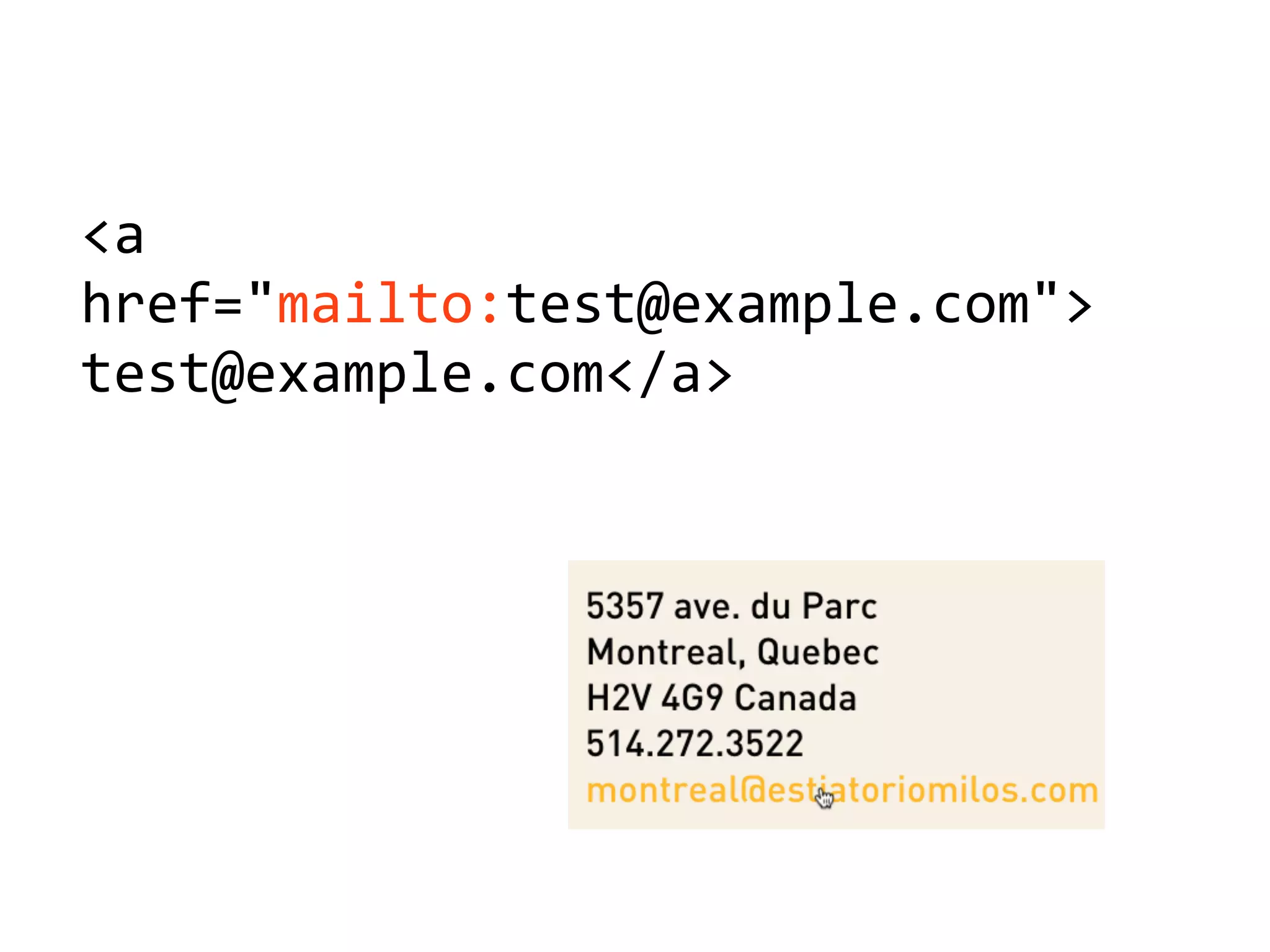 <a'
href="mailto:test@example.com">
test@example.com</a>
 